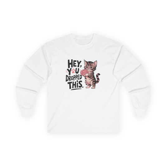 Hey, You Dropped This! Unisex Ultra Cotton Long Sleeve Tee - Fun Cat Design