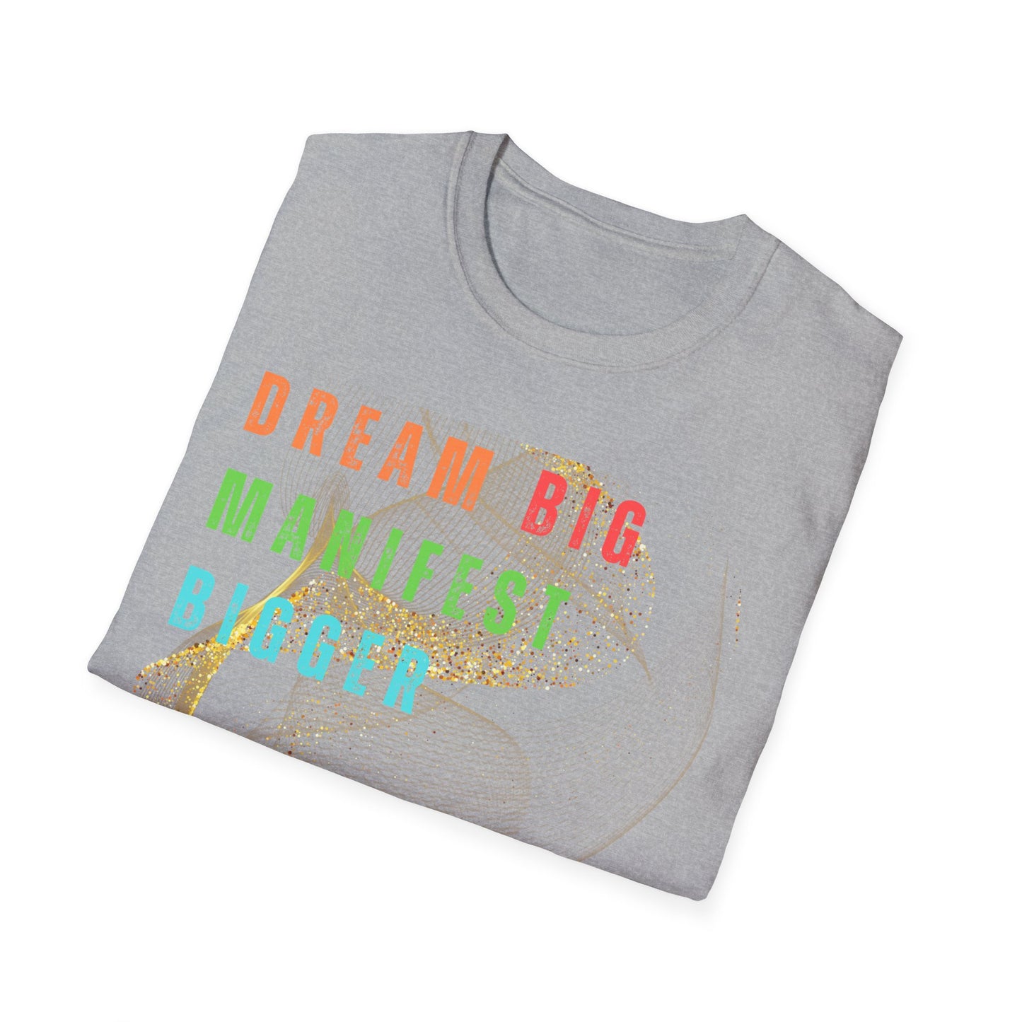 Dream Big Manifest Bigger Unisex Softstyle T-Shirt