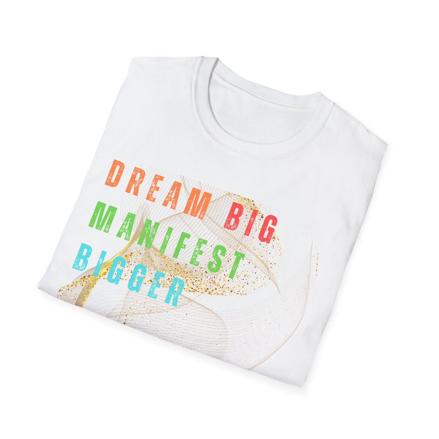 Dream Big Manifest Bigger Unisex Softstyle T-Shirt