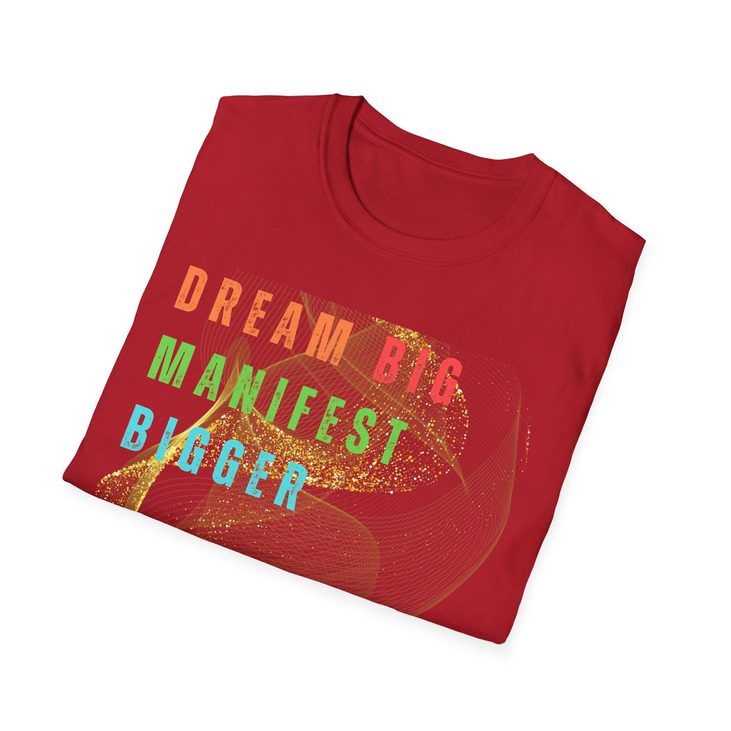 Dream Big Manifest Bigger Unisex Softstyle T-Shirt