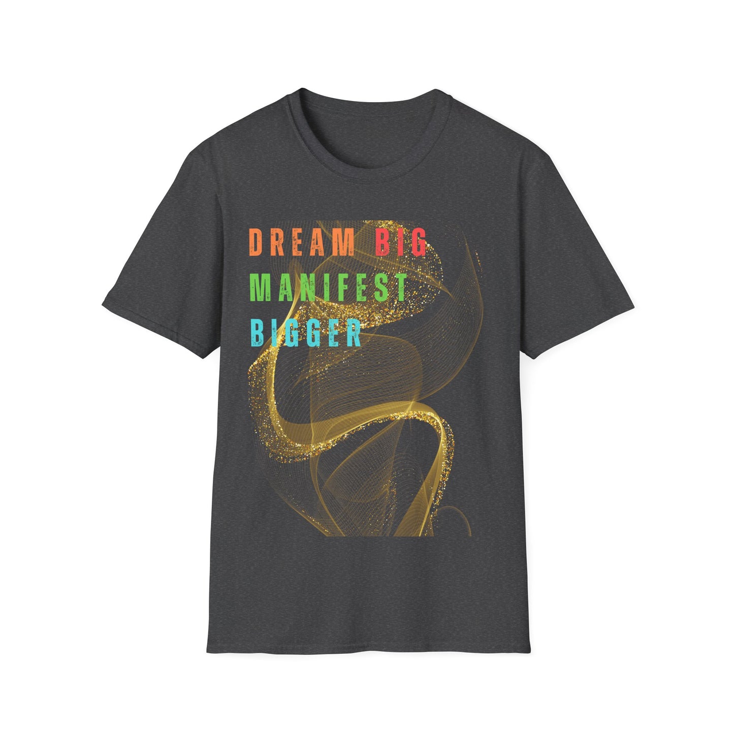 Dream Big Manifest Bigger Unisex Softstyle T-Shirt