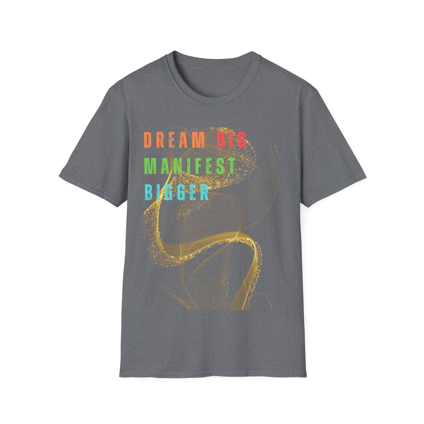 Dream Big Manifest Bigger Unisex Softstyle T-Shirt