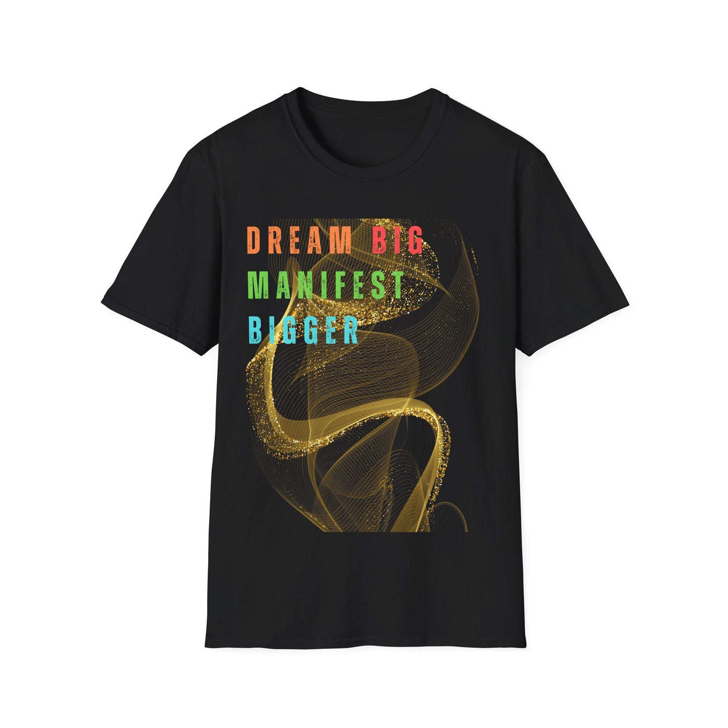 Dream Big Manifest Bigger Unisex Softstyle T-Shirt