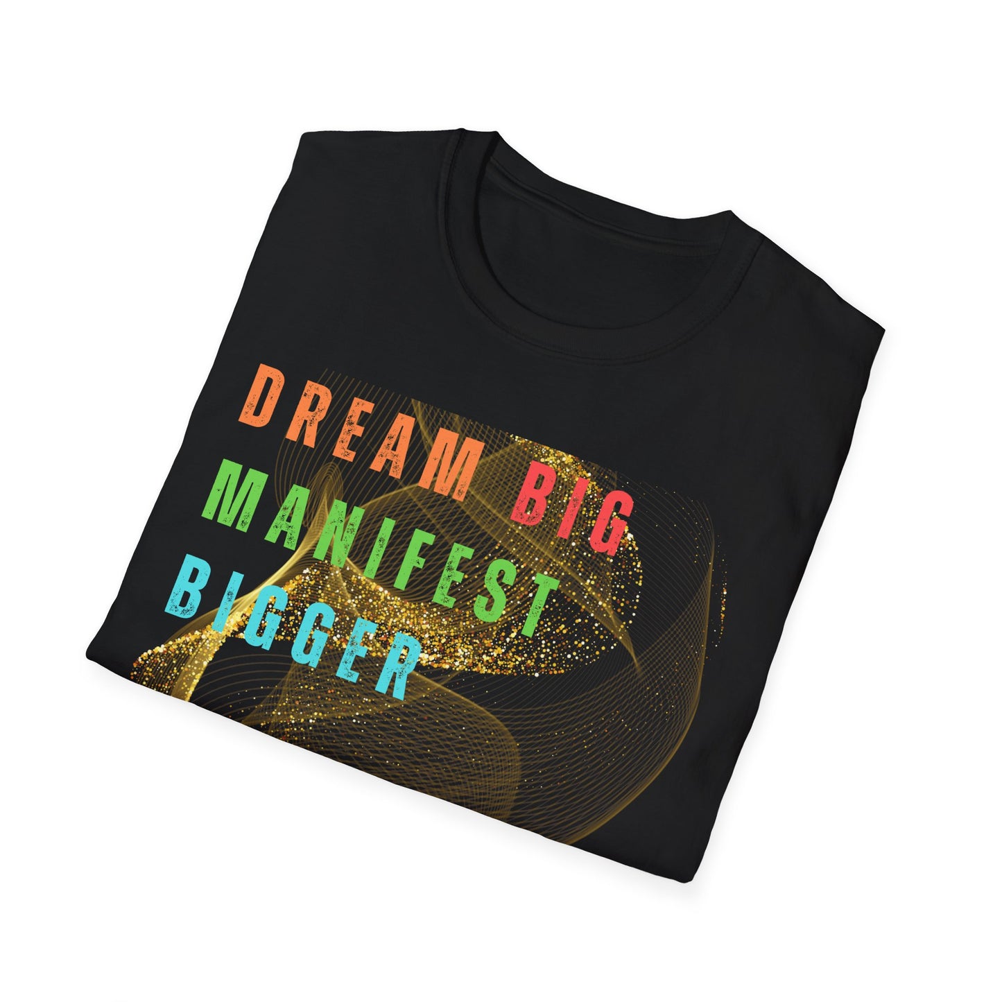 Dream Big Manifest Bigger Unisex Softstyle T-Shirt