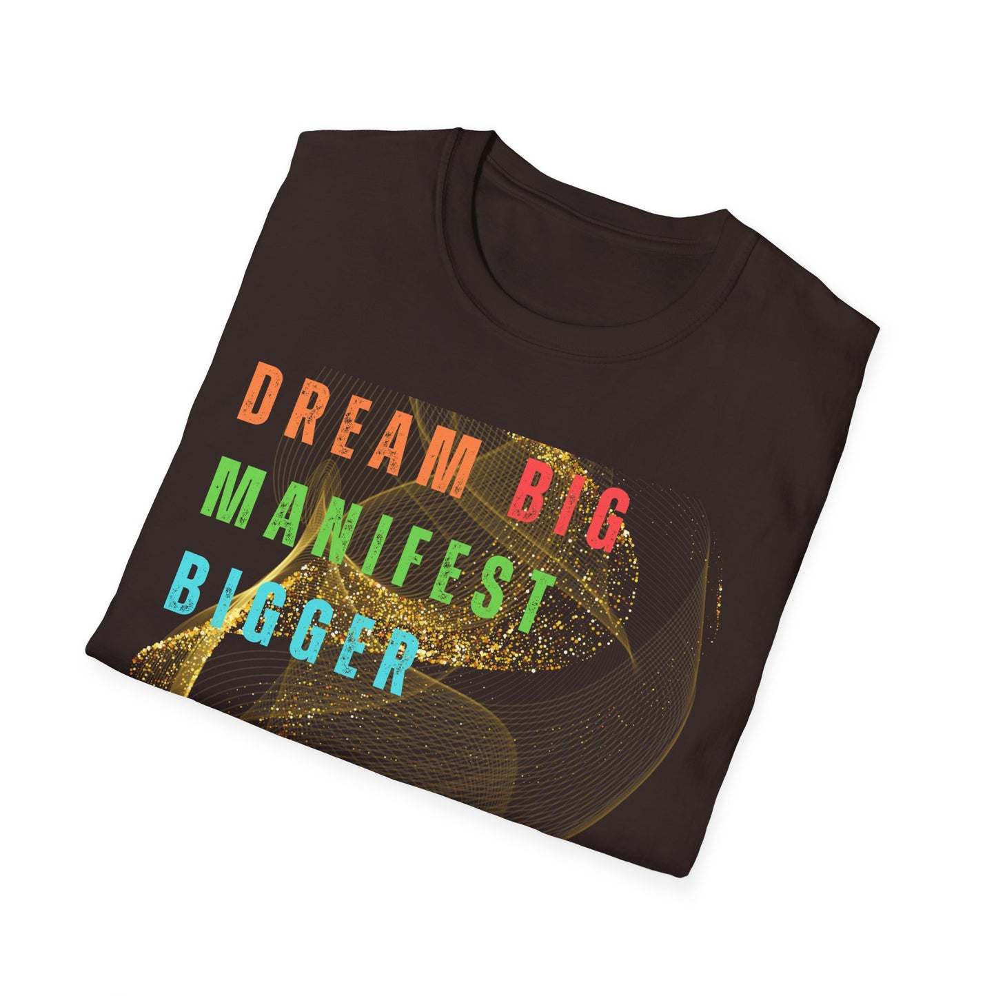 Dream Big Manifest Bigger Unisex Softstyle T-Shirt