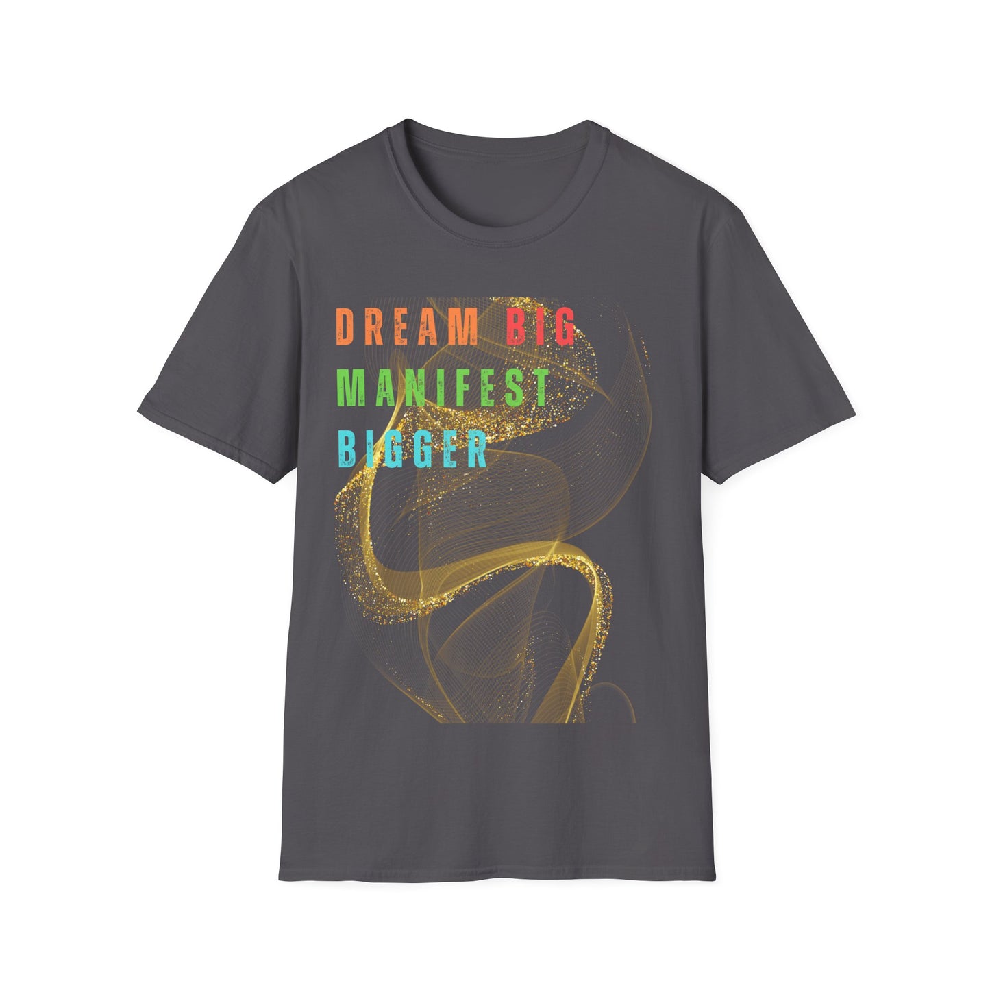 Dream Big Manifest Bigger Unisex Softstyle T-Shirt