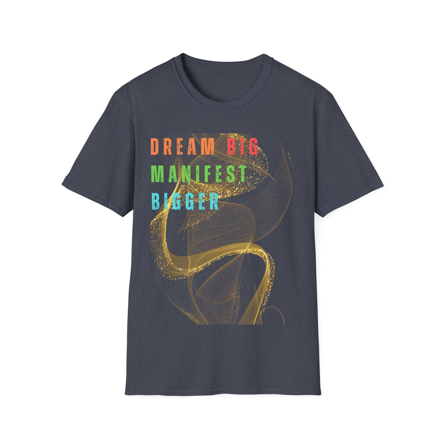 Dream Big Manifest Bigger Unisex Softstyle T-Shirt
