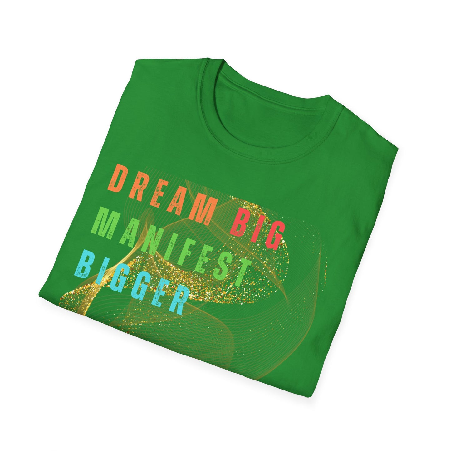Dream Big Manifest Bigger Unisex Softstyle T-Shirt