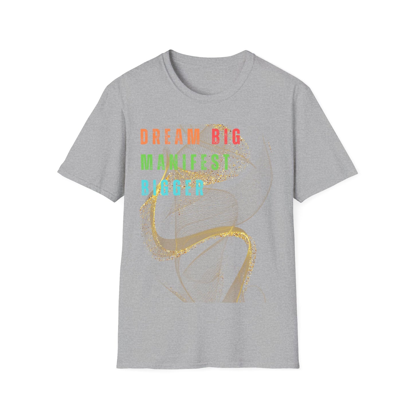 Dream Big Manifest Bigger Unisex Softstyle T-Shirt