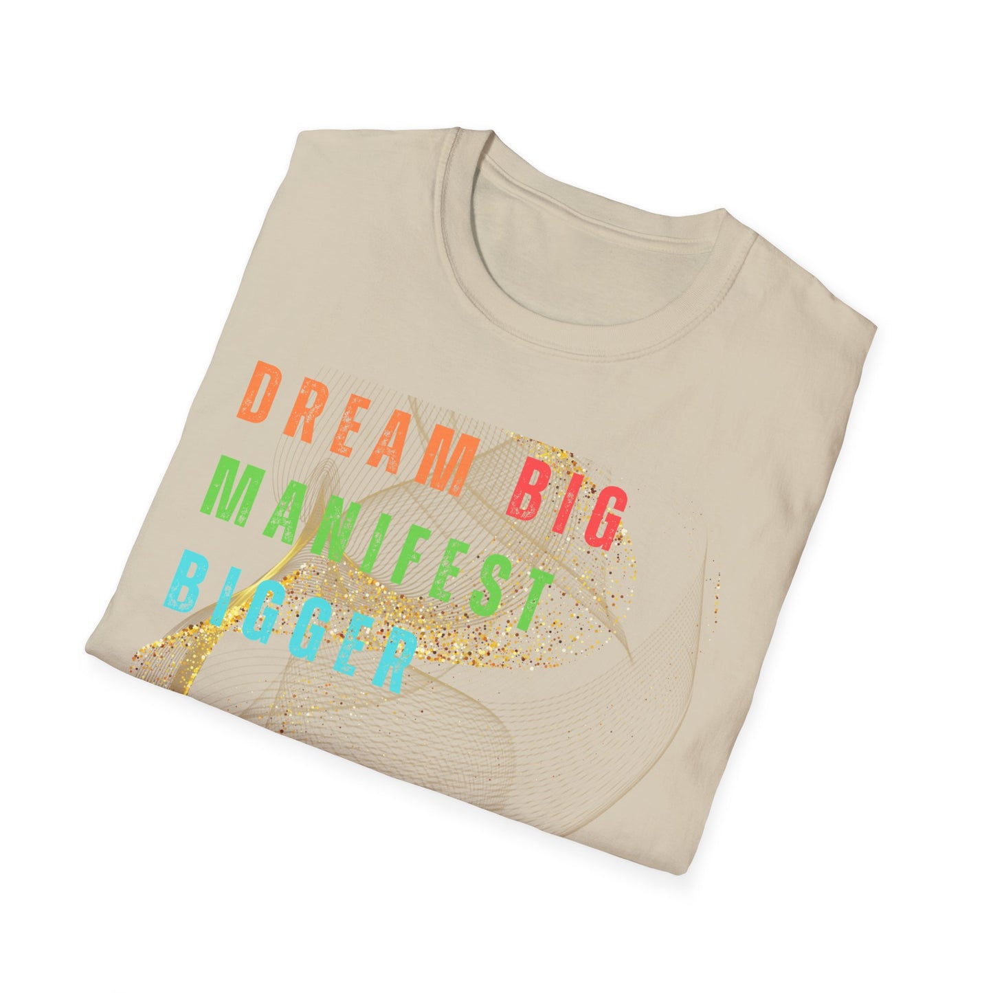 Dream Big Manifest Bigger Unisex Softstyle T-Shirt
