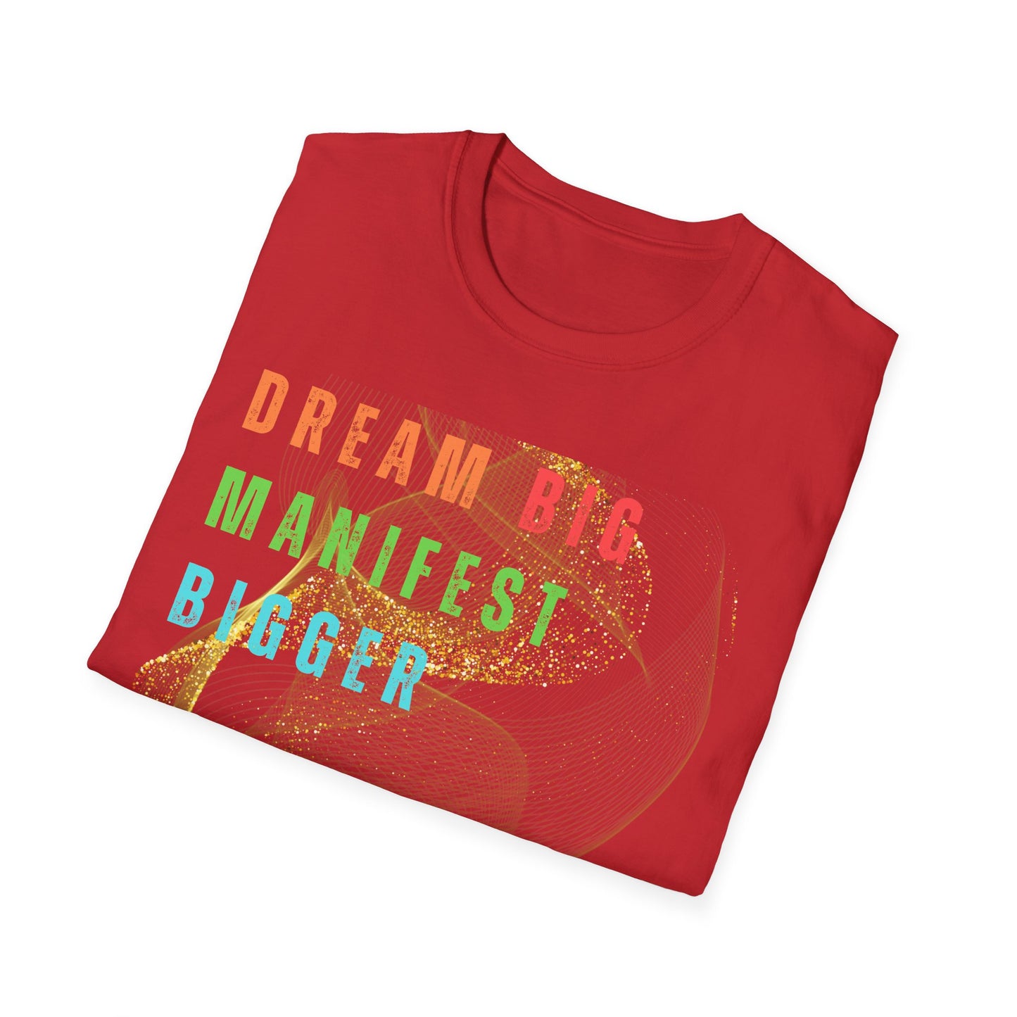Dream Big Manifest Bigger Unisex Softstyle T-Shirt