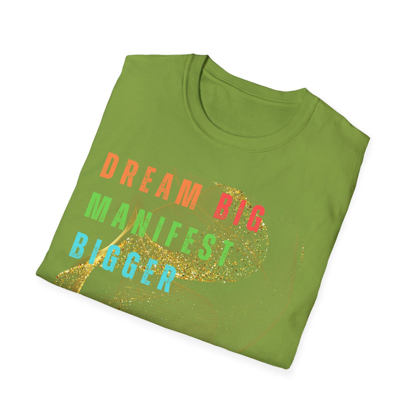 Dream Big Manifest Bigger Unisex Softstyle T-Shirt