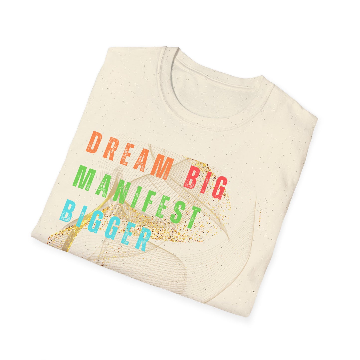 Dream Big Manifest Bigger Unisex Softstyle T-Shirt
